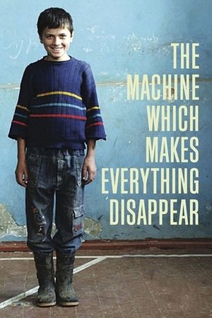 The Machine Which Makes Everything Disappear poster