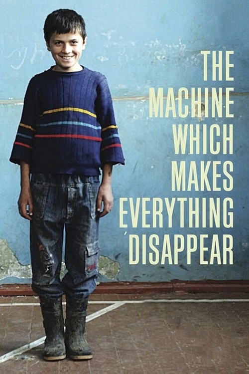 The Machine Which Makes Everything Disappear poster
