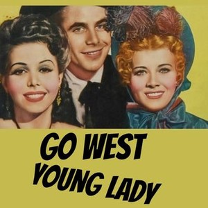 Go West, Young Lady - Rotten Tomatoes