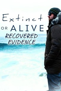 Extinct or Alive: Recovered Evidence | Rotten Tomatoes