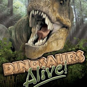 Dinosaurs Alive! - Rotten Tomatoes