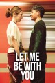 Let Me Be With You