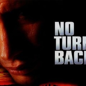 No Turning Back 01 Rotten Tomatoes