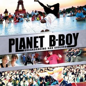 Planet B-Boy - Rotten Tomatoes