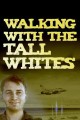 Walking With the Tall Whites