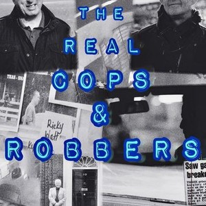 The Real Cops & Robbers - Rotten Tomatoes