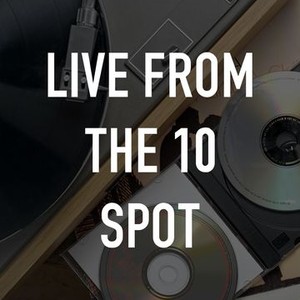 Live From the 10 Spot - Rotten Tomatoes