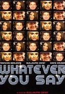 Whatever You Say poster image