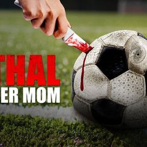 Lethal Soccer Mom - Rotten Tomatoes
