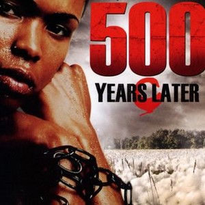 500 Years Later Rotten Tomatoes