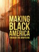 Making Black America: Through the Grapevine