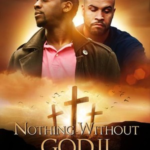 Nothing Without God II - Rotten Tomatoes