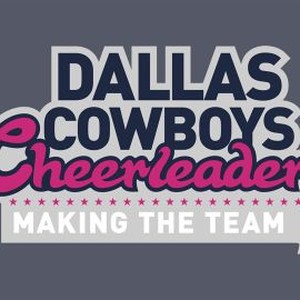 Dallas Cowboys Cheerleaders: Making the Team - Rotten Tomatoes