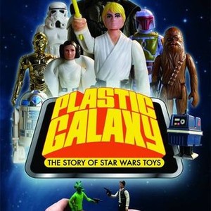 Plastic Galaxy The Story of Star Wars Toys Rotten Tomatoes