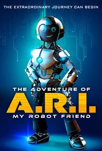 The Adventure of A.R.I.: My Robot Friend | Rotten Tomatoes