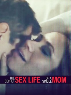 The Secret Sex Life of a Single Mom | Rotten Tomatoes