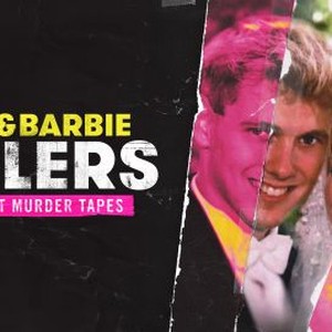 Ken and Barbie Killers: The Lost Murder Tapes - Rotten Tomatoes