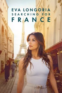 Eva Longoria: Searching for France | Rotten Tomatoes