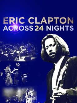 Eric Clapton: Across 24 Nights | Rotten Tomatoes