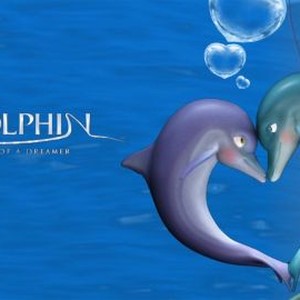 The Dolphin: Story Of A Dreamer - Rotten Tomatoes