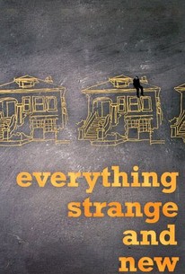 Watch trailer for Everything Strange and New
