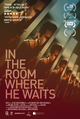 In the Room Where He Waits