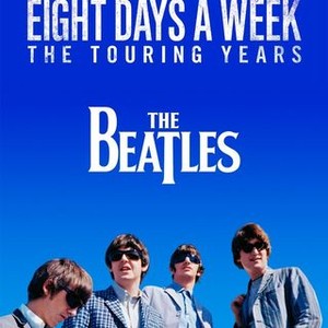 The Beatles: Eight Days a Week -- The Touring Years - Rotten Tomatoes