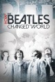 Beatles: How the Beatles Changed the World