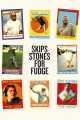 Skips Stones for Fudge