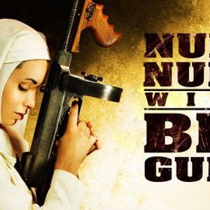 Nude Nuns With Big Guns - Rotten Tomatoes