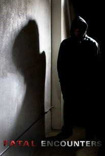 Fatal Encounters: Season 1 - Rotten Tomatoes