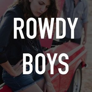 Rowdy Boys - Rotten Tomatoes