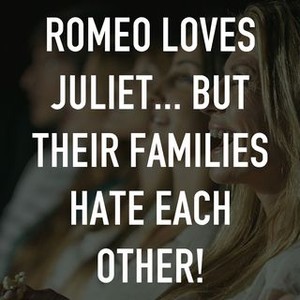 Romeo Loves Juliet... But Their Families Hate Each Other! - Rotten Tomatoes
