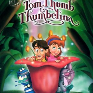 The Adventures of Tom Thumb and Thumbelina (2002) - Rotten Tomatoes