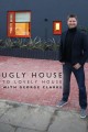Ugly House to Lovely House with George Clarke