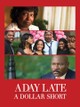 A Day Late and a Dollar Short