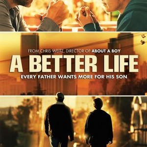 A Better Life (2011) - Rotten Tomatoes