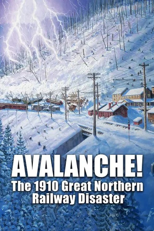 Avalanche! The 1910 Great Northern Railway Disaster poster