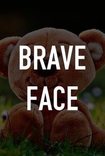 Brave Face | Rotten Tomatoes
