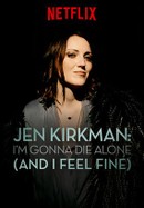 Jen Kirkman: I'm Gonna Die Alone (And I Feel Fine) poster image