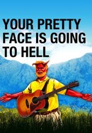 Your Pretty Face Is Going to Hell poster image