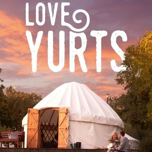 Love Yurts: Season 2, Episode 2 - Rotten Tomatoes