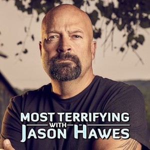 Most Terrifying With Jason Hawes - Rotten Tomatoes