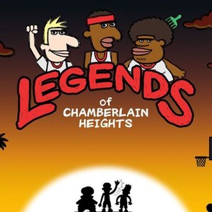 Legends of Chamberlain Heights - Rotten Tomatoes