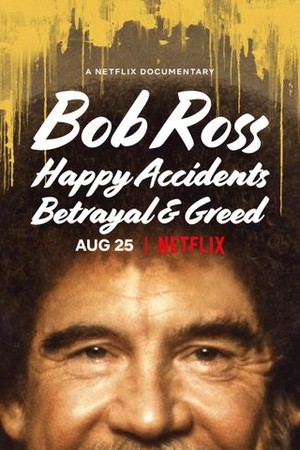 Bob Ross: Happy Accidents, Betrayal & Greed poster