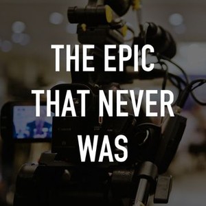 The Epic That Never Was photo 6