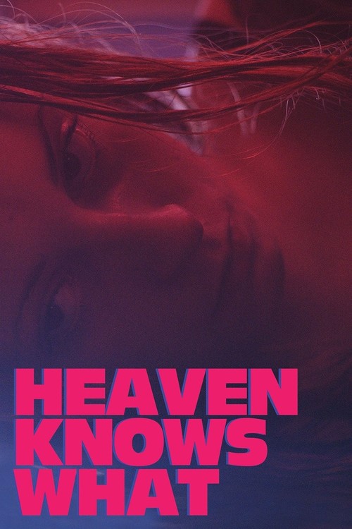 Heaven Knows What poster