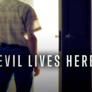 Evil Lives Here - Rotten Tomatoes