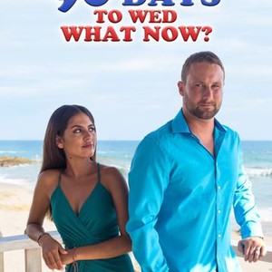 90 Days to Wed What Now Rotten Tomatoes