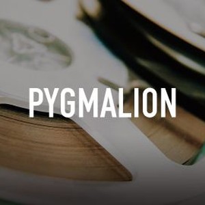 Pygmalion - Rotten Tomatoes